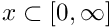 $ x \subset [0,\infty] $