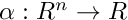 $\alpha:R^n\to R $