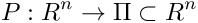 \[ P: R^n\to \Pi \subset R^n \]