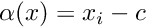 $ \alpha(x)=x_i-c $