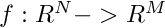 $ f:R^N->R^M $