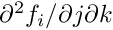 $ \partial^2f_i/{\partial j\partial k}$