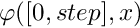 $ \varphi([0,step],x) $