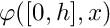 $ \varphi([0,h],x) $