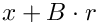 \[ x+B\cdot r \]