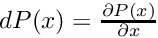 $ dP(x) = \frac{\partial P(x)}{\partial x} $