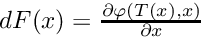 $ dF(x) = \frac{\partial \varphi(T(x), x)}{\partial x} $