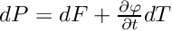 $ dP = dF + \frac{\partial \varphi}{\partial t} dT $