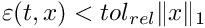 $ \varepsilon(t,x) < tol_{rel} \|x\|_1$