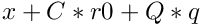 $ x + C*r0 + Q*q $